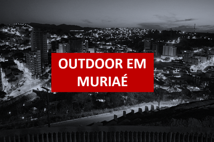 COMO ANUNCIAR NO OUTDOOR EM MURIAÉ?