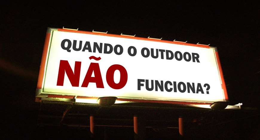 QUANDO O OUTDOOR NÃO TRAZ RESULTADO