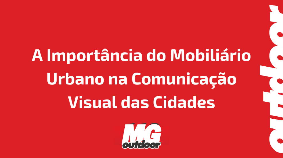 A Importância do Mobiliário Urbano na Comunicação Visual das Cidades