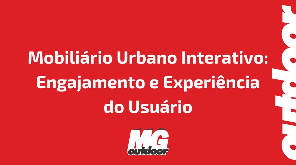 Mobiliário Urbano Interativo: Engajamento e Experiência do Usuário