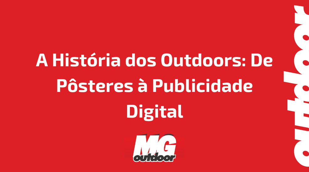 A História dos Outdoors: De Pôsteres à Publicidade Digital