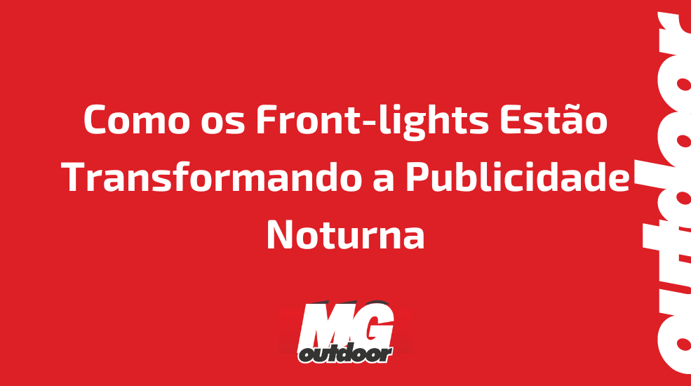 Como os Front-lights Estão Transformando a Publicidade Noturna