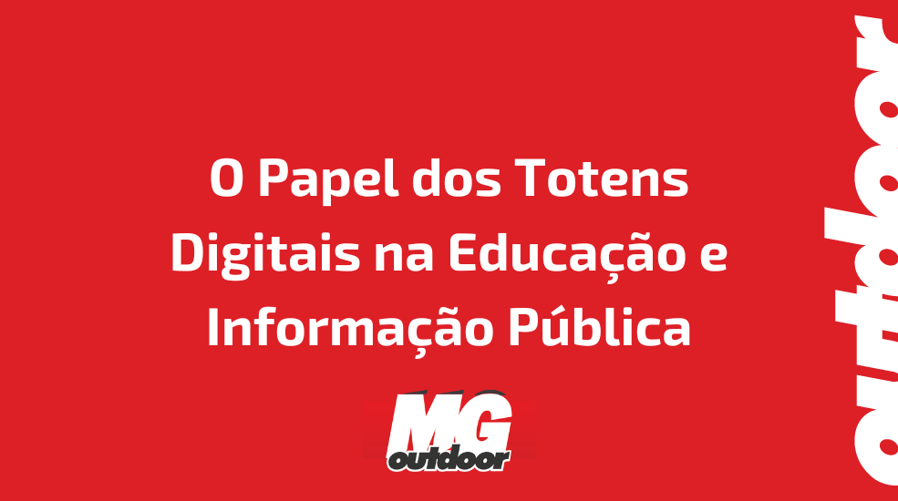 O Papel dos Totens Digitais na Educação e Informação Pública