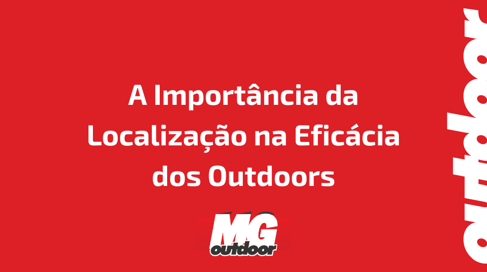 A Importância da Localização na Eficácia dos Outdoors