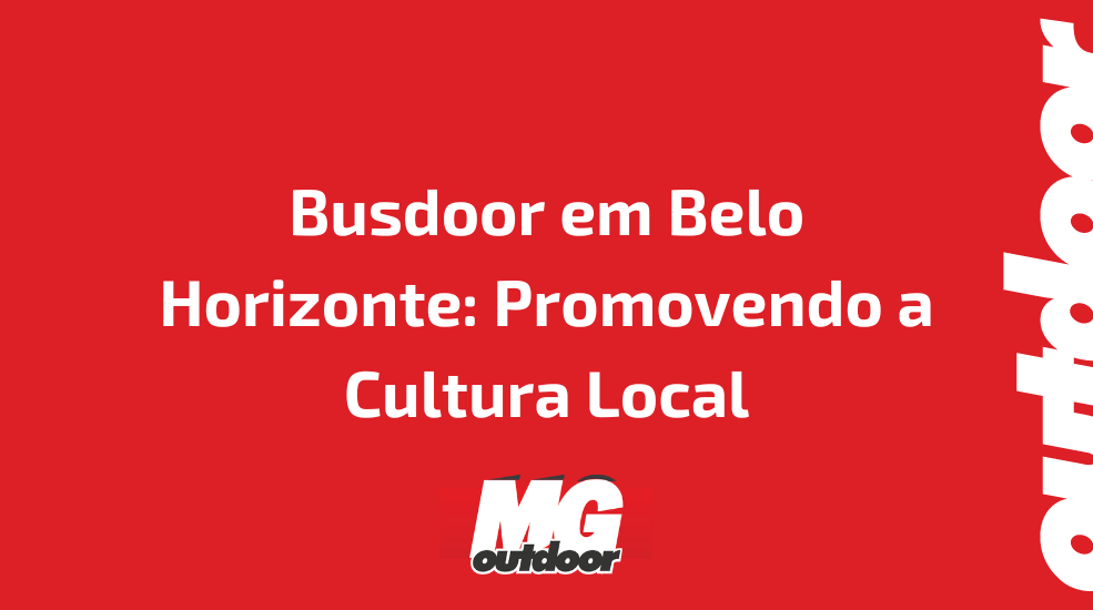 Busdoor em Belo Horizonte: Promovendo a Cultura Local