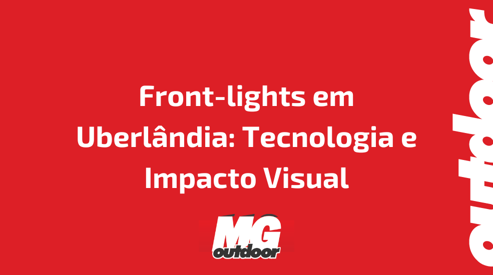 Front-lights em Uberlândia: Tecnologia e Impacto Visual