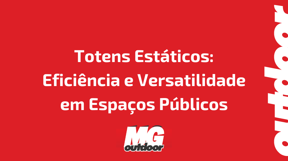 Totens Estáticos: Eficiência e Versatilidade em Espaços Públicos