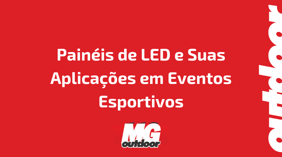 Painéis de LED e Suas Aplicações em Eventos Esportivos