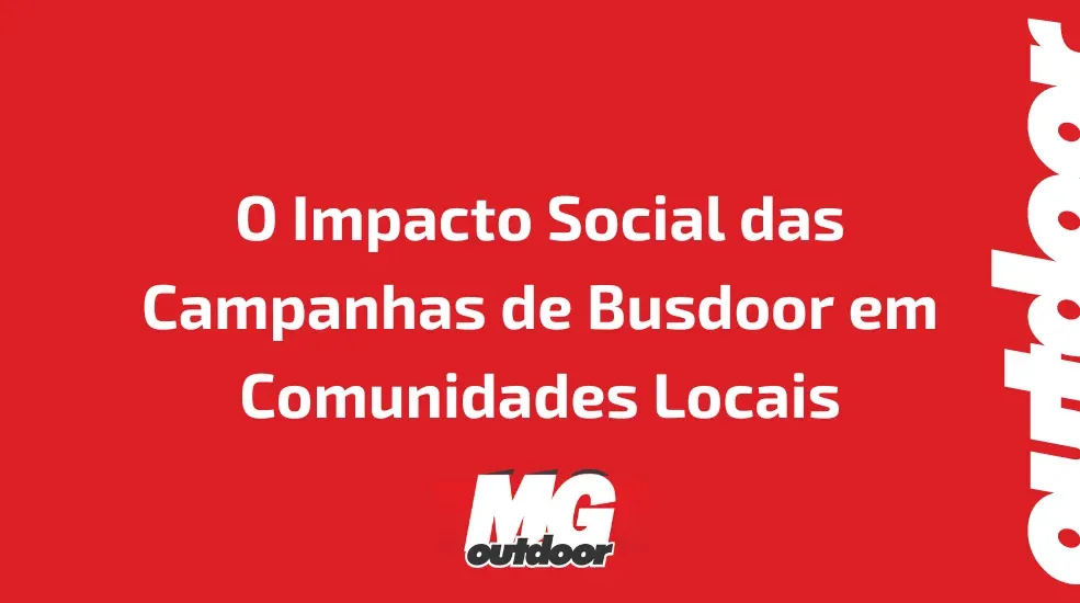 O Impacto Social das Campanhas de Busdoor em Comunidades Locais