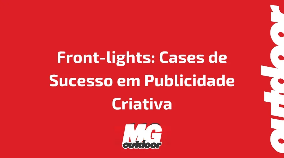 Front-lights: Cases de Sucesso em Publicidade Criativa