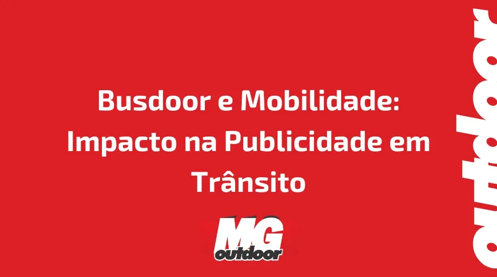 Busdoor e Mobilidade: Impacto na Publicidade em Trânsito