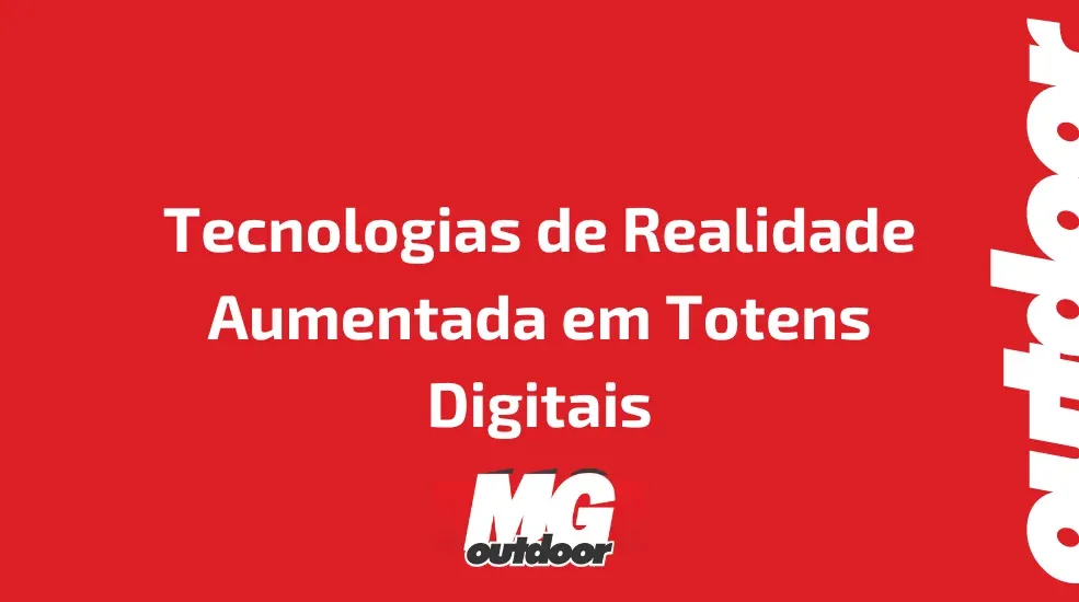 Tecnologias de Realidade Aumentada em Totens Digitais