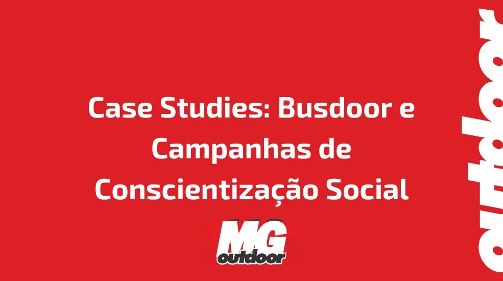 Case Studies: Busdoor e Campanhas de Conscientização Social