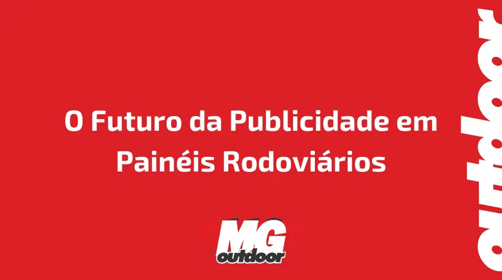 O Futuro da Publicidade em Painéis Rodoviários