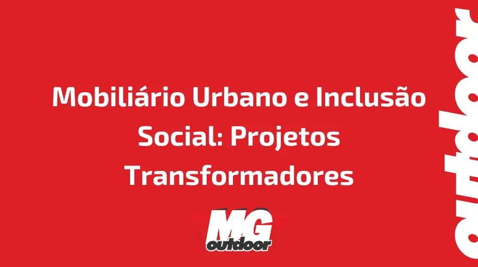 Mobiliário Urbano e Inclusão Social: Projetos Transformadores