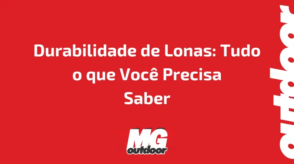 Durabilidade de Lonas: Tudo o que Você Precisa Saber