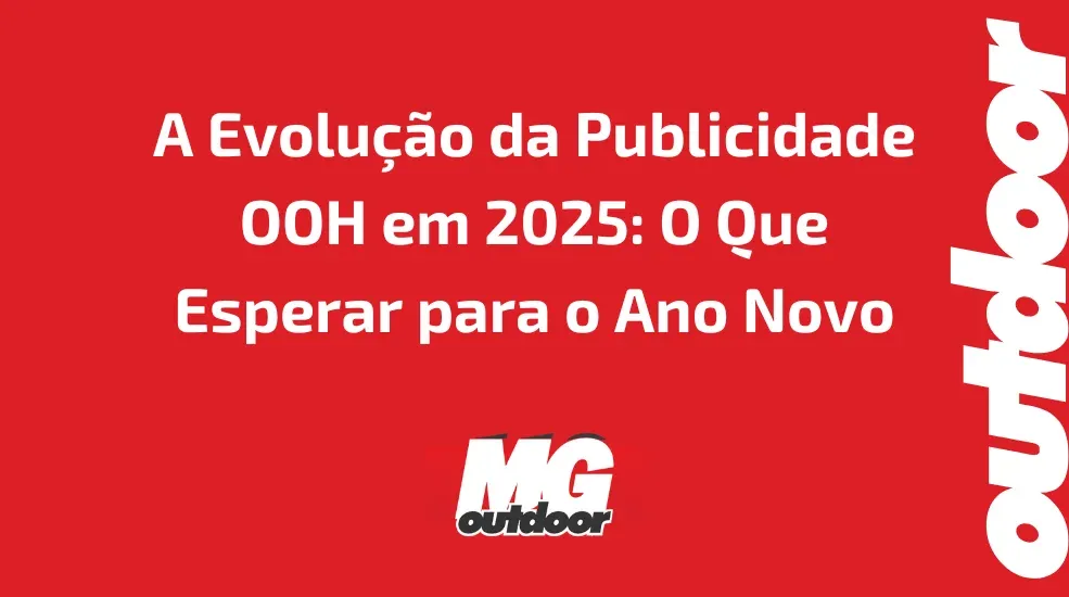 A Evolução da Publicidade OOH em 2025: O Que Esperar para o Ano Novo