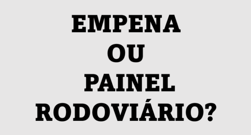 DIFERENÇA ENTRE EMPENA E PAINEL RODOVIÁRIO EM MINAS GERAIS