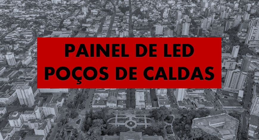 PAINEL DE LED EM POÇOS DE CALDAS