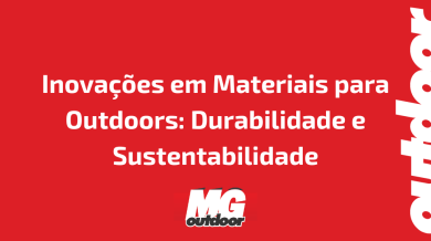 Ponto nº Inovações em Materiais para Outdoors: Durabilidade e Sustentabilidade