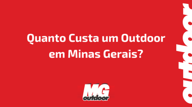 Ponto nº Quanto Custa um Outdoor em Minas Gerais?