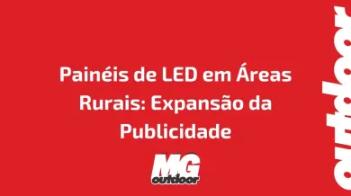 Ponto nº Painéis de LED em Áreas Rurais: Expansão da Publicidade