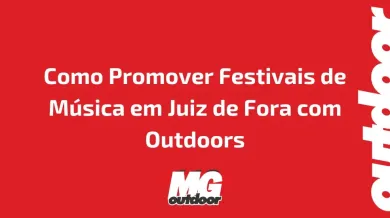 Ponto nº Como Promover Festivais de Música em Juiz de Fora com Outdoors