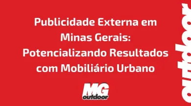 Ponto nº Publicidade Externa em Minas Gerais: Potencializando Resultados com Mobiliário Urbano