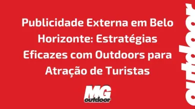 Ponto nº Publicidade Externa em Belo Horizonte: Estratégias Eficazes com Outdoors para Atração de Turistas