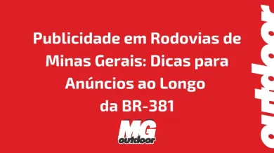 Ponto nº Publicidade em Rodovias de Minas Gerais: Dicas para Anúncios ao Longo da BR-381