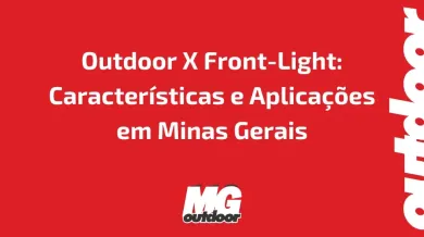 Ponto nº Outdoor X Front-Light: Características e Aplicações em Minas Gerais