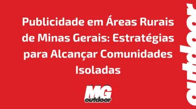 Ponto nº Publicidade em Áreas Rurais de Minas Gerais: Estratégias para Alcançar Comunidades Isoladas