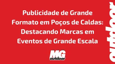 Ponto nº Publicidade de Grande Formato em Poços de Caldas: Destacando Marcas em Eventos de Grande Escala