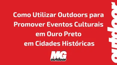 Ponto nº Como Utilizar Outdoors para Promover Eventos Culturais em Ouro Preto