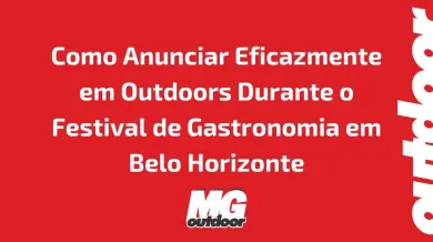 Ponto nº Como Anunciar Eficazmente em Outdoors Durante o Festival de Gastronomia em Belo Horizonte