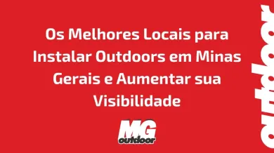 Ponto nº Os Melhores Locais para Instalar Outdoors em Minas Gerais e Aumentar sua Visibilidade