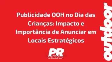 Ponto nº Publicidade OOH no Dia das Crianças: Impacto e Importância de Anunciar em Locais Estratégicos