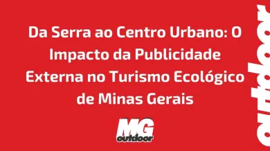 Ponto nº Da Serra ao Centro Urbano: O Impacto da Publicidade Externa no Turismo Ecológico de Minas Gerais