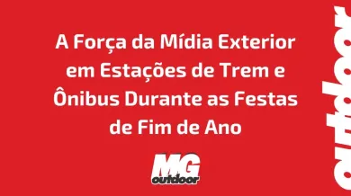 Ponto nº A Força da Mídia Exterior em Estações de Trem e Ônibus Durante as Festas de Fim de Ano