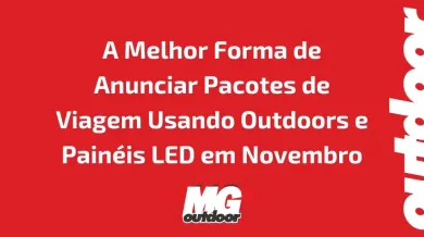 Ponto nº A Melhor Forma de Anunciar Pacotes de Viagem Usando Outdoors e Painéis LED em Novembro