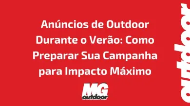 Ponto nº Anúncios de Outdoor Durante o Verão: Como Preparar Sua Campanha para Impacto Máximo