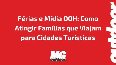 Ponto nº Férias e Mídia OOH: Como Atingir Famílias que Viajam para Cidades Turísticas