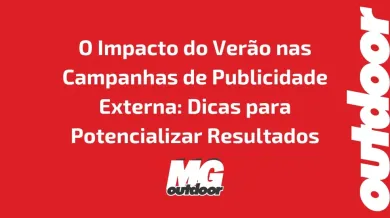 Ponto nº O Impacto do Verão nas Campanhas de Publicidade Externa: Dicas para Potencializar Resultados