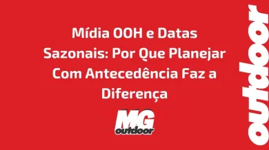 Ponto nº Mídia OOH e Datas Sazonais: Por Que Planejar Com Antecedência Faz a Diferença