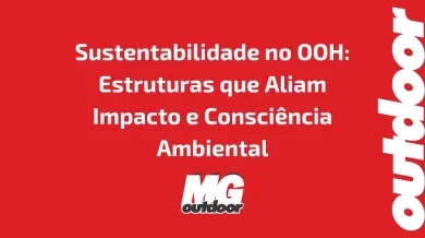 Ponto nº Sustentabilidade no OOH: Estruturas que Aliam Impacto e Consciência Ambiental