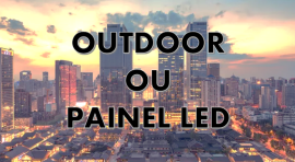 Ponto nº DIFERENÇA ENTRE OUTDOOR E PAINEL DE LED